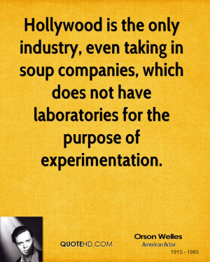 Hollywood is the only industry, even taking in soup companies, which ...