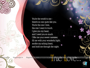 ... the world to me.. There's no one Quite like you. you're the One I Love