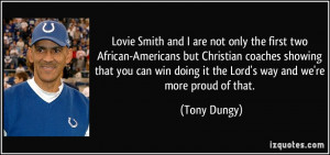 ... win doing it the Lord's way and we're more proud of that. - Tony Dungy