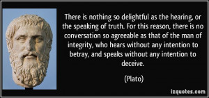 is nothing so delightful as the hearing, or the speaking of truth ...