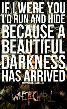 ... and hide because a beautiful darkness has arrived