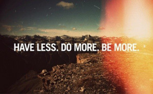 Have less, do more, be more.. Buy Nothing New - www.buynothingnew.nl # ...