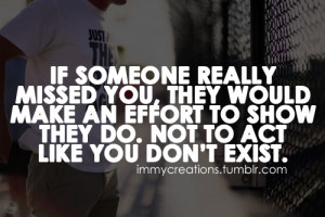 ... make an effort to show they do. Not to act like you don’t exist