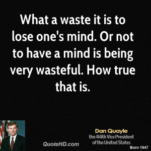 dan-quayle-dan-quayle-what-a-waste-it-is-to-lose-ones-mind-or-not-to ...