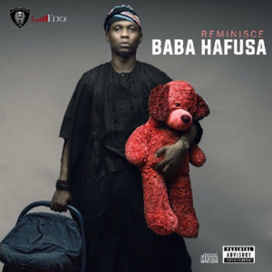 Should You Bump This – Music Review: Reminisce – Baba Hafusa