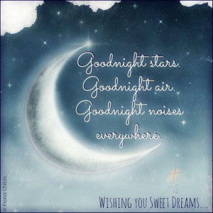 Goodnight stars, Goodnight air, Goodnight noises everywhere.