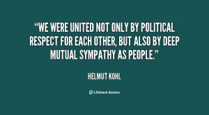 We were united not only by political respect for each other, but also ...