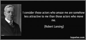 More Robert Lansing Quotes