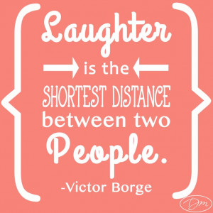 Laughter is the shortest distance between two people