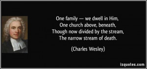 One family — we dwell in Him, One church above, beneath, Though now ...