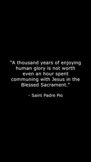 ... Adoration Quotes, Aka Jesus, Beautiful Places, Saint Padre Pio, Wisdom