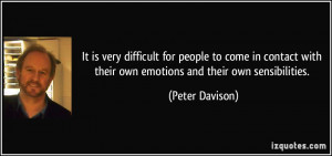 ... with their own emotions and their own sensibilities. - Peter Davison