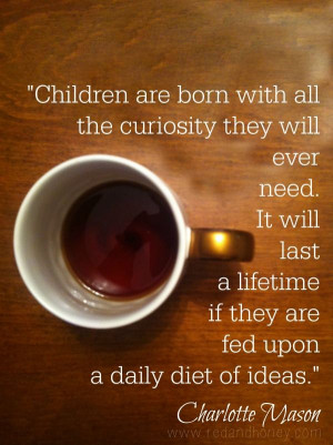 our homeschooling... Charlotte Mason Preschool, Quotes By Kids, Mason ...