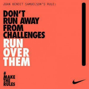 Don’t Run Away From Challenges