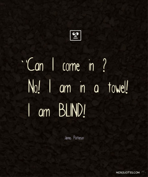 towel i m blind can i come in no i m in a towel i m blind james ...