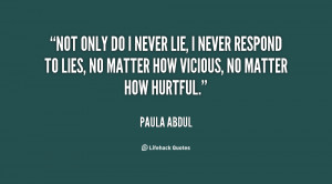 quote-Paula-Abdul-not-only-do-i-never-lie-i-127170.png