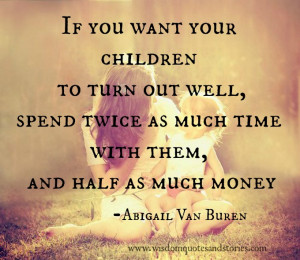 If you want your children to turn out well, spend twice as much time ...