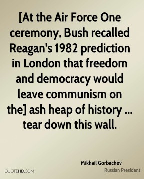 At the Air Force One ceremony, Bush recalled Reagan's 1982 prediction ...