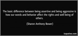The basic difference between being assertive and being aggressive is ...