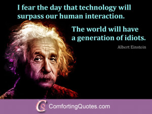 Albert Einstein Quote About Technology and Human Interaction
