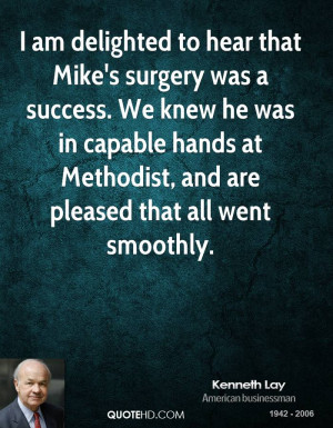 am delighted to hear that Mike's surgery was a success. We knew he ...