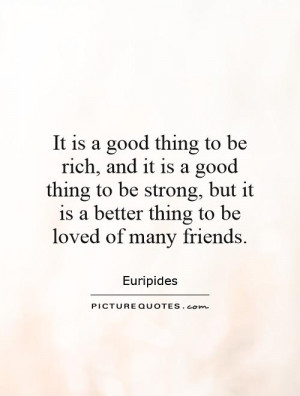 Friend Quotes Strong Quotes Rich Quotes Euripides Quotes