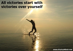 ... victories over yourself - Positive and Good Quotes - StatusMind.com