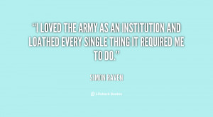 loved the Army as an institution and loathed every single thing it ...