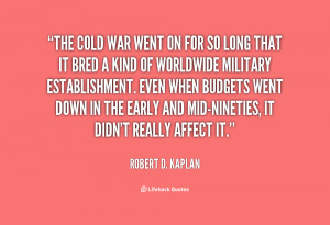 quote-Robert-D.-Kaplan-the-cold-war-went-on-for-so-21476.png