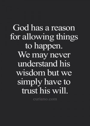 ... his wisdom but we simply have to trust his will.- #Faith #quote