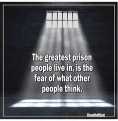 ... live in, is the fear of what other people think. Hay House quote More