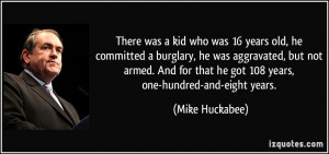 that he got 108 years, one-hundred-and-eight years. - Mike Huckabee ...