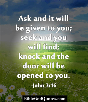 Ask And It Will Be Given To You, Seek And You Will Find, Knock And The ...