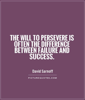The Will To persevere Is Often