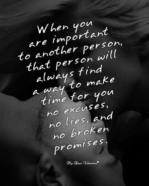 When you are important to another person, that person will always find ...