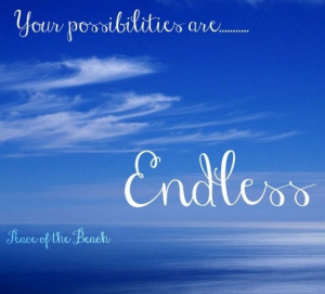 Possibilities are endless quote via Peace of the Beach on Facebook at ...