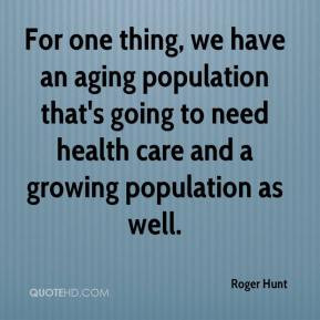 ... population that's going to need health care and a growing population