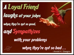 ... sympathizes with your problems when theyre not so bad friendship quote