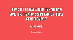 quote-Harvey-Keitel-i-was-out-to-have-a-good-22350.png