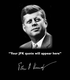 John F. Kennedy Choose a Quote