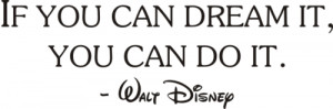 If You Can Dream It, You Can Do It.