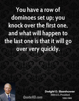 You have a row of dominoes set up; you knock over the first one, and ...