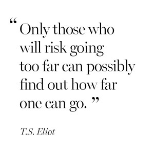 inspirational-quote-TS-Eliot-risk-going-far