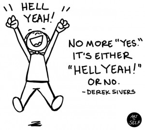 Dear Self, It’s either “Hell Yeah!” or no