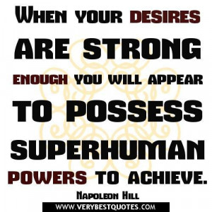 Power quotes desire quotes when your desires are strong enough you ...