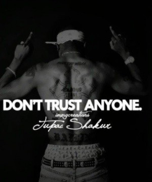 Trust No One Quotes Tupac 2pac trust no one quotes