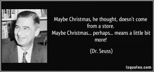 Maybe Christmas, he thought, doesn't come from a store. Maybe ...