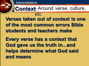 ... Verses taken out of context is one of the most common errors Bible