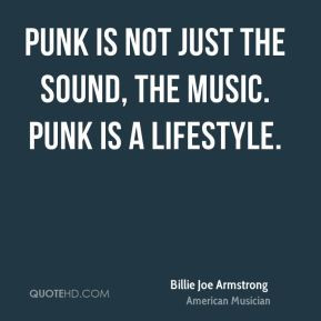 quote-punk-is-not-just-the-sound-the-music-punk-is-a-lifestyle-billie ...