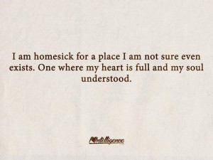 am homesick for a place I am not sure even exists. One where my ...